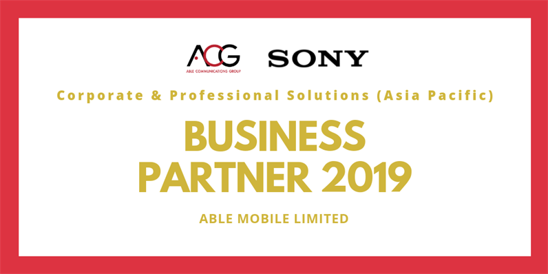Able Mobile was awarded "Sony Business Partner 2019 Corporate & Professional Solutions (Asia Pacific)"